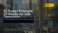 AI Power Prompts: 50 Ready-to-Use Templates